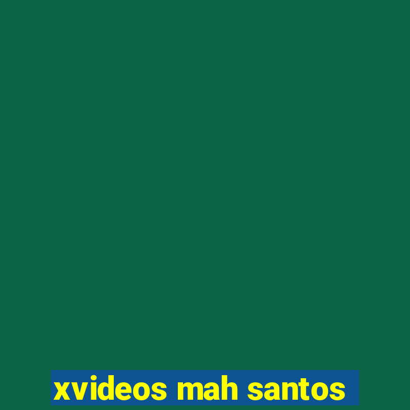 xvideos mah santos